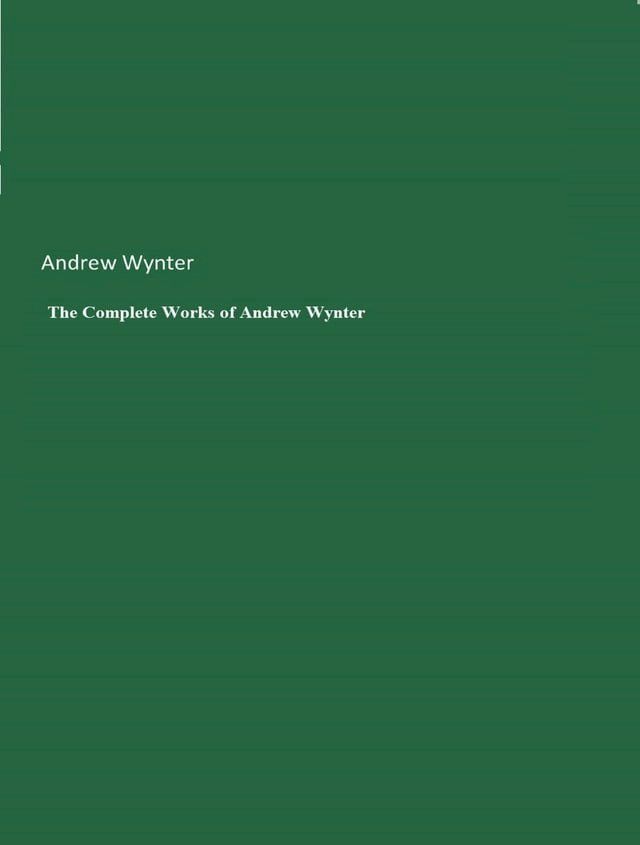  The Complete Works of Andrew Wynter(Kobo/電子書)