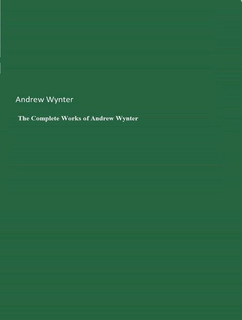 The Complete Works of Andrew Wynter(Kobo/電子書)