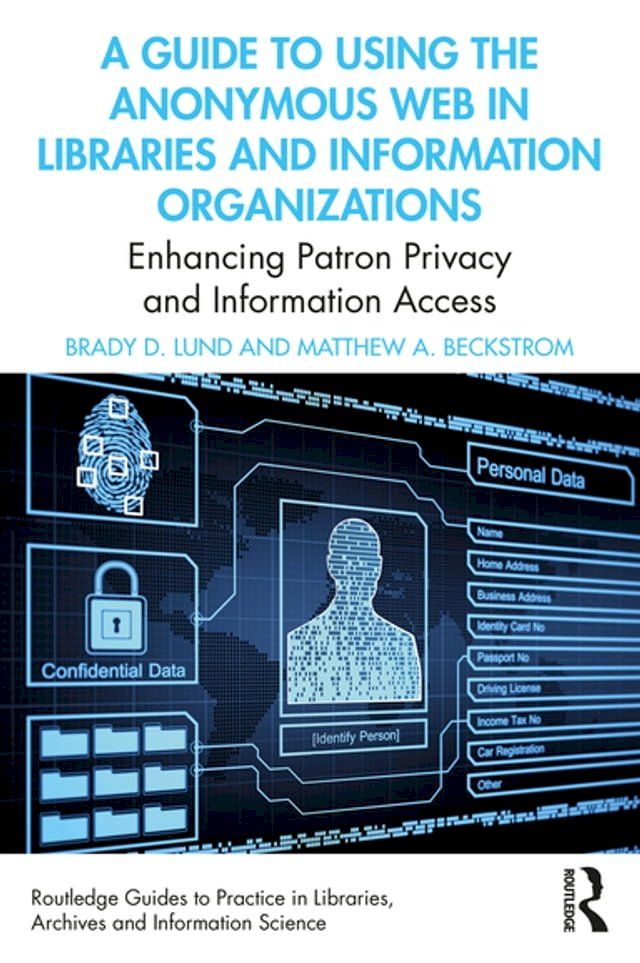  A Guide to Using the Anonymous Web in Libraries and Information Organizations(Kobo/電子書)