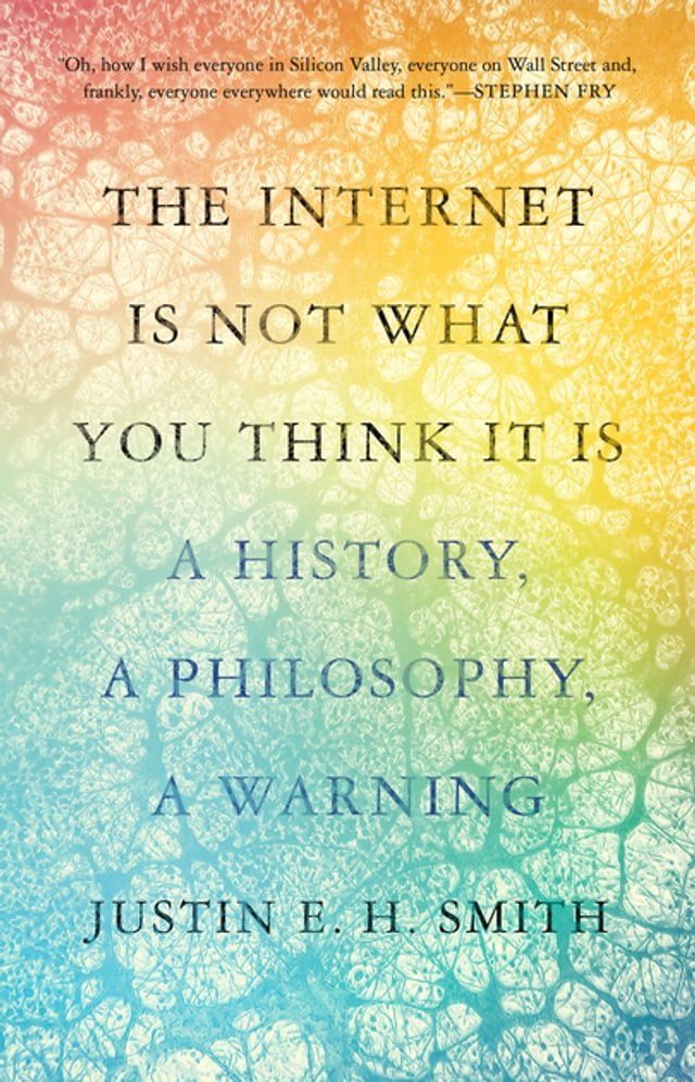  The Internet Is Not What You Think It Is(Kobo/電子書)