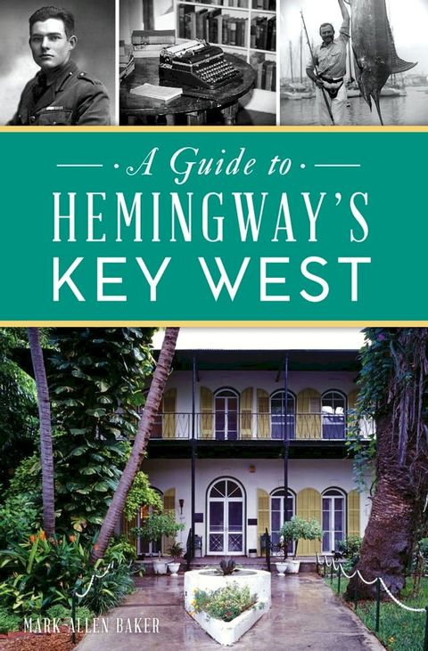 Guide to Hemingway’s Key West, A(Kobo/電子書)