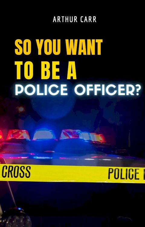 So You Want To Be A Police Officer?(Kobo/電子書)