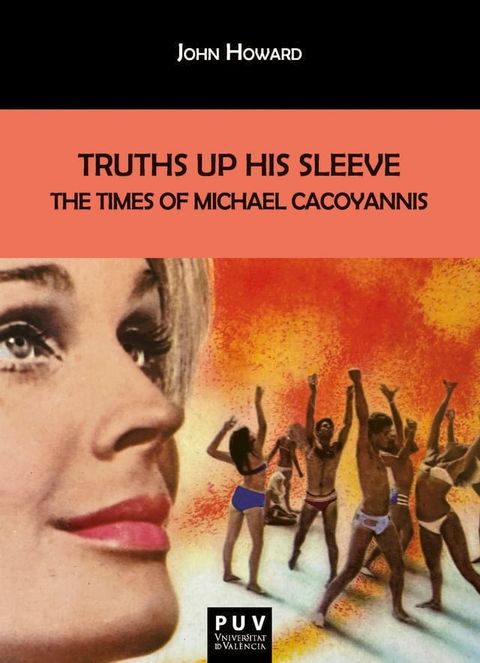 Truths Up His Sleeve: The Times of Michael Cacoyannis(Kobo/電子書)