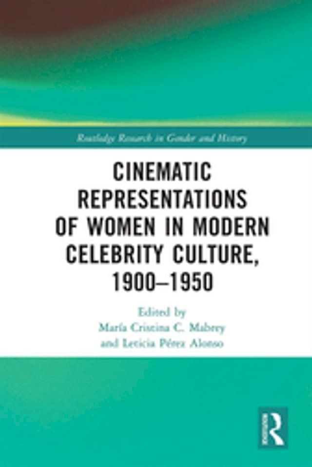  Cinematic Representations of Women in Modern Celebrity Culture, 1900–1950(Kobo/電子書)