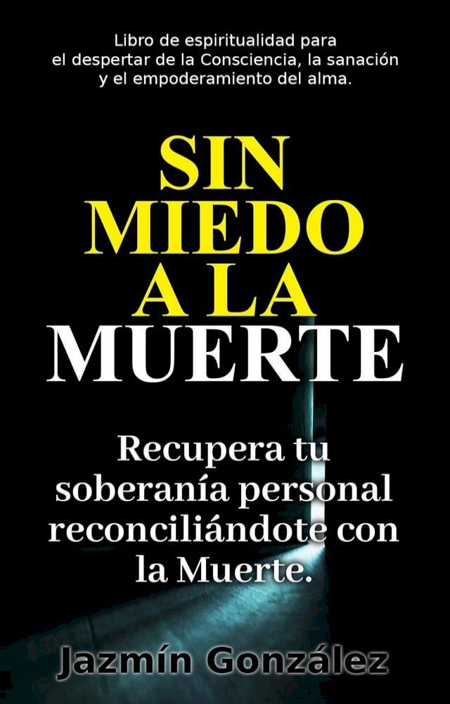  Sin miedo a la Muerte: Recupera tu soberan&iacute;a personal reconcili&aacute;ndote con la Muerte.(Kobo/電子書)