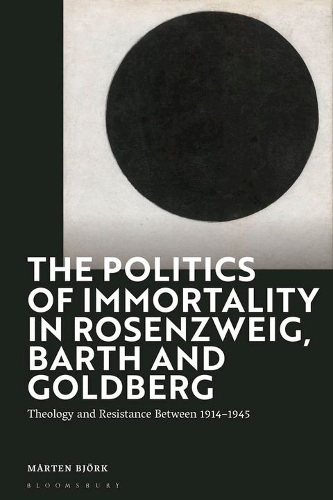 The Politics of Immortality in Rosenzweig, Barth and Goldberg(Kobo/電子書)