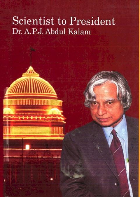 Scientist To President: Dr. A. P. J. Abdul Kalam(Kobo/電子書)