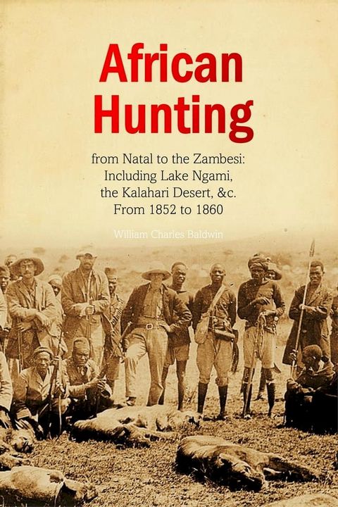 African Hunting, from Natal to the Zambesi(Kobo/電子書)