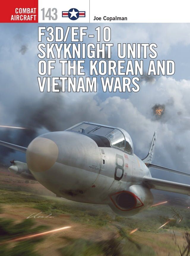  F3D/EF-10 Skyknight Units of the Korean and Vietnam Wars(Kobo/電子書)