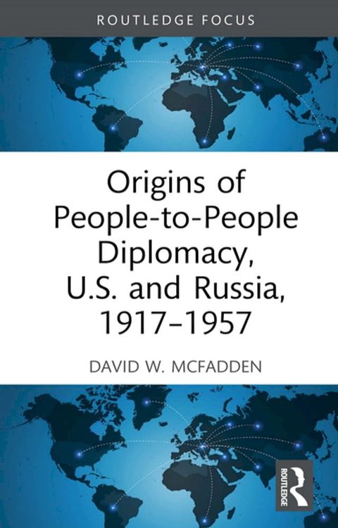 Origins of People-to-People Diplomacy, U.S. and Russia, 1917-1957(Kobo/電子書)