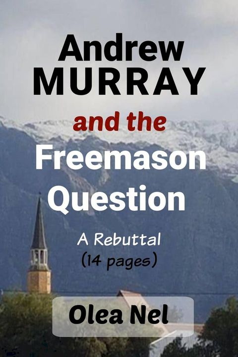 Andrew Murray and the Freemason Question: A Rebuttal(Kobo/電子書)