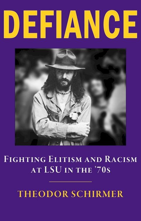 DEFIANCE- Fighting Elitism and Racism at LSU in the '70s(Kobo/電子書)