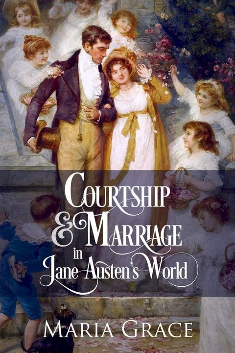 Courtship and Marriage in Jane Austen's World(Kobo/電子書)