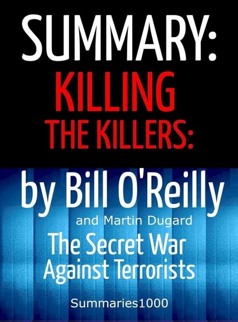 Summary: Killing the Killers by Bill O'Reilly(Kobo/電子書)