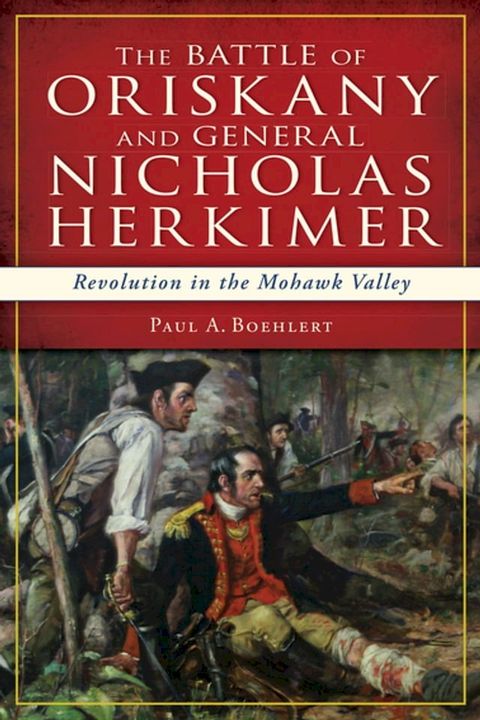 The Battle of Oriskany and General Nicholas Herkimer(Kobo/電子書)