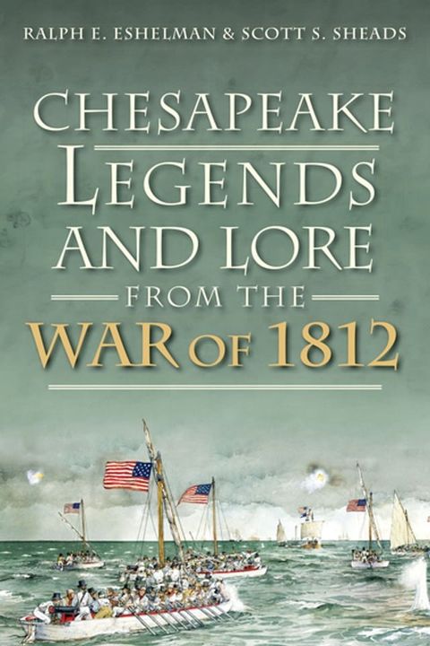 Chesapeake Legends and Lore from the War of 1812(Kobo/電子書)