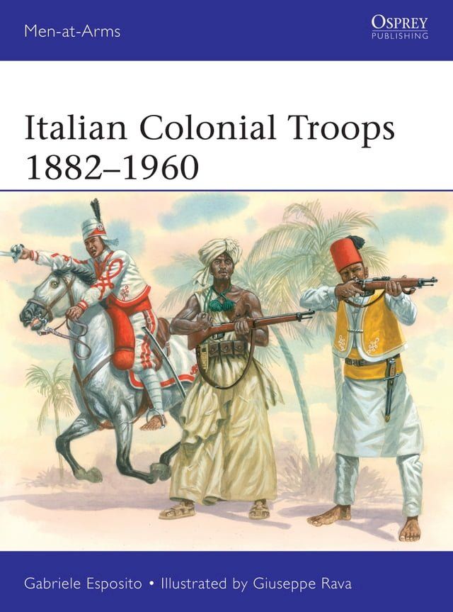  Italian Colonial Troops 1882–1960(Kobo/電子書)