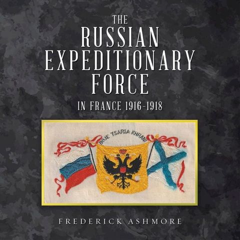 The Russian Expeditionary Force in France 1916–1918(Kobo/電子書)