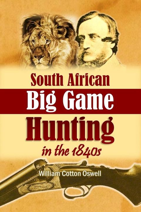 South African Big Game Hunting in the 1840s(Kobo/電子書)