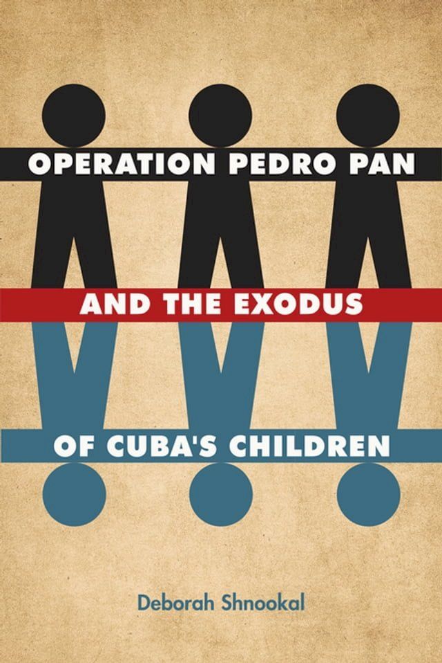  Operation Pedro Pan and the Exodus of Cuba's Children(Kobo/電子書)