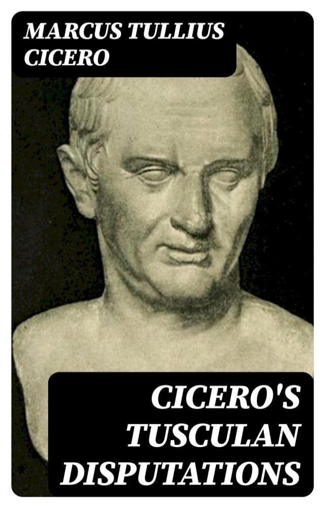  Cicero's Tusculan Disputations(Kobo/電子書)