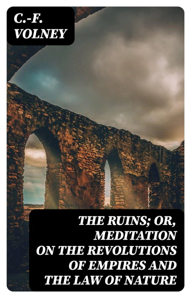  The Ruins; Or, Meditation on the Revolutions of Empires and the Law of Nature(Kobo/電子書)