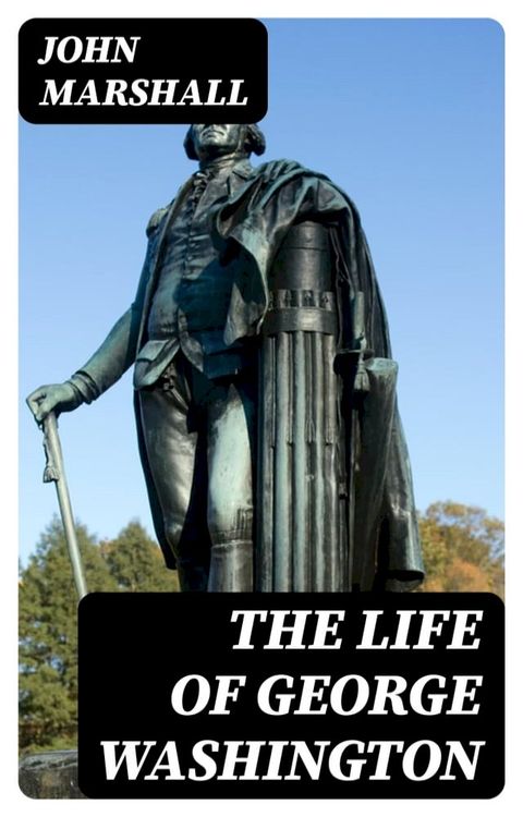 The Life of George Washington(Kobo/電子書)