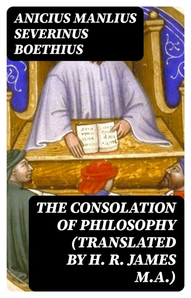  The Consolation of Philosophy (translated by H. R. James M.A.)(Kobo/電子書)