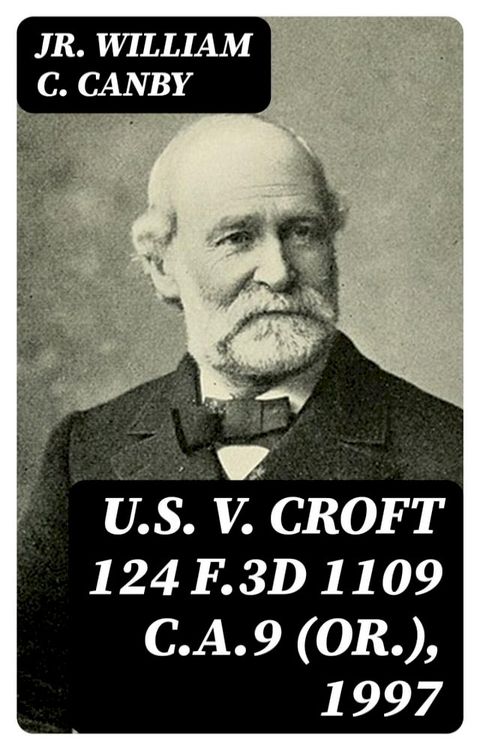 U.S. v. Croft 124 F.3d 1109 C.A.9 (Or.), 1997(Kobo/電子書)