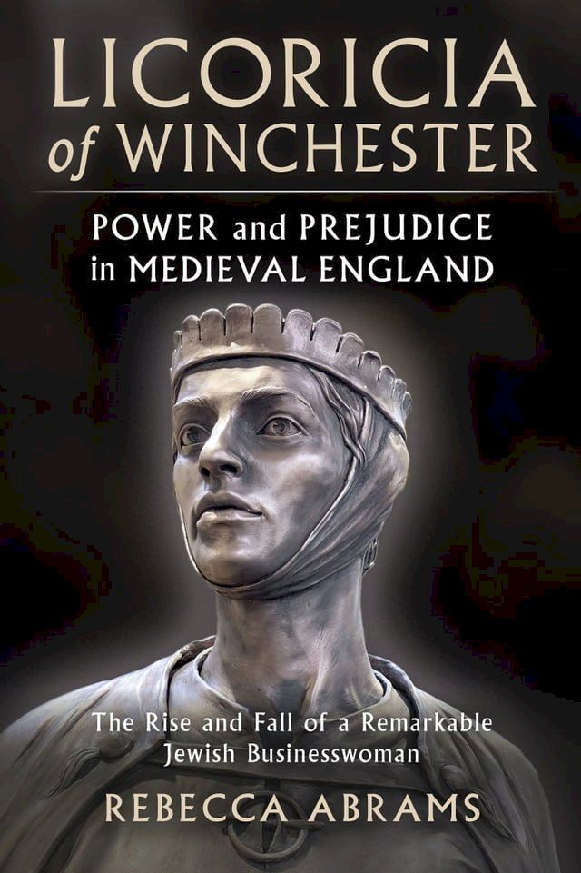  Licoricia of Winchester: Power and Prejudice in Medieval England(Kobo/電子書)