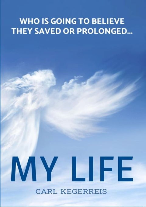 Who is Going to Believe They Saved or Prolonged My Life(Kobo/電子書)