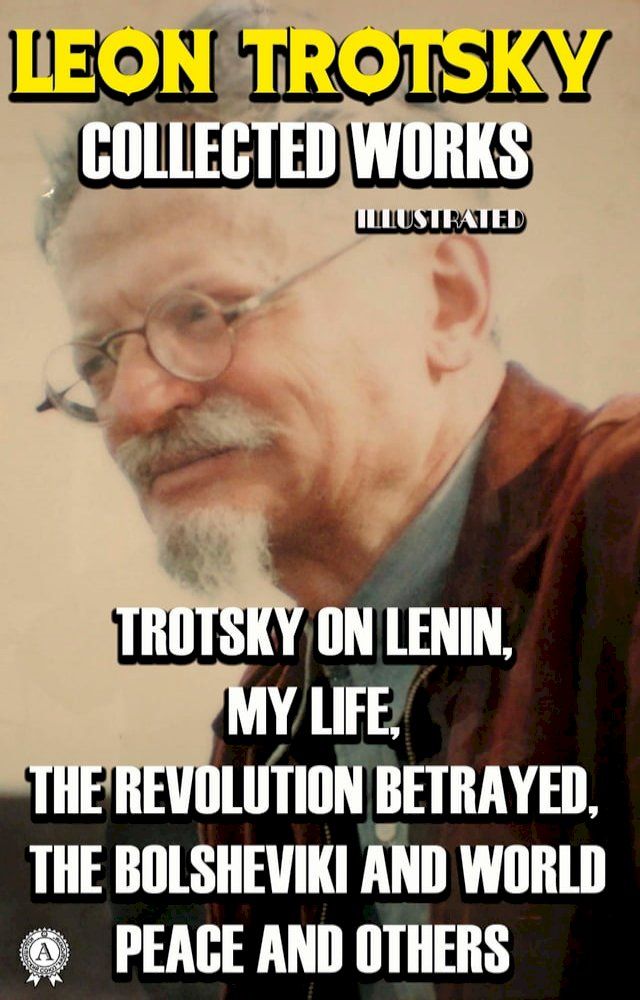  Collected Works of Leon Trotsky. Illustrated(Kobo/電子書)