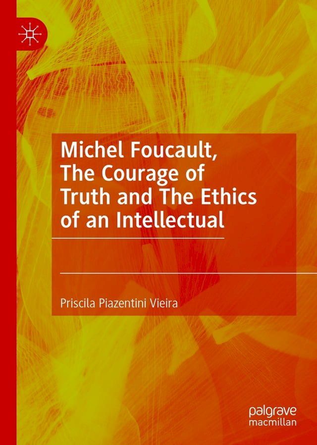  Michel Foucault, The Courage of Truth and The Ethics of an Intellectual(Kobo/電子書)