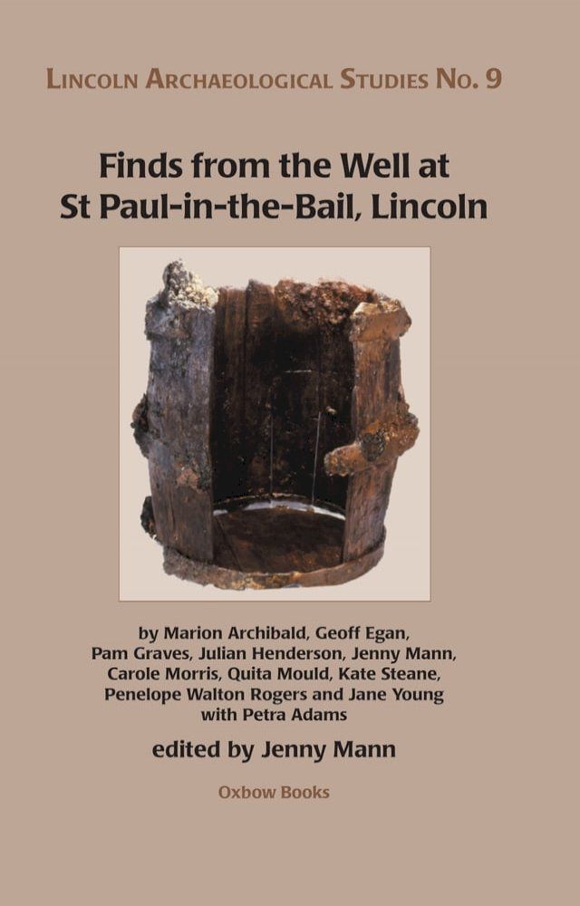  Finds from the Well at St Paul-in-the-Bail, Lincoln(Kobo/電子書)