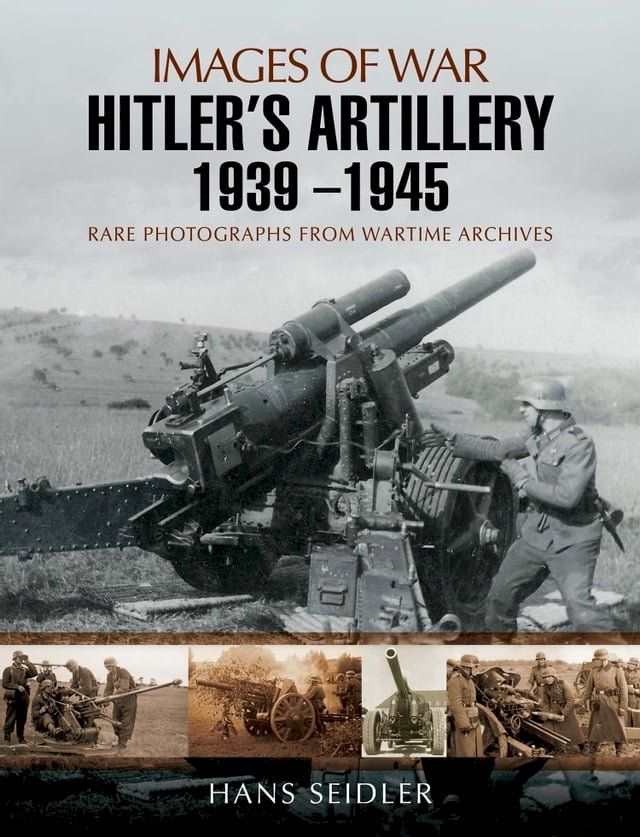  Hitler's Artillery 1939-1945(Kobo/電子書)