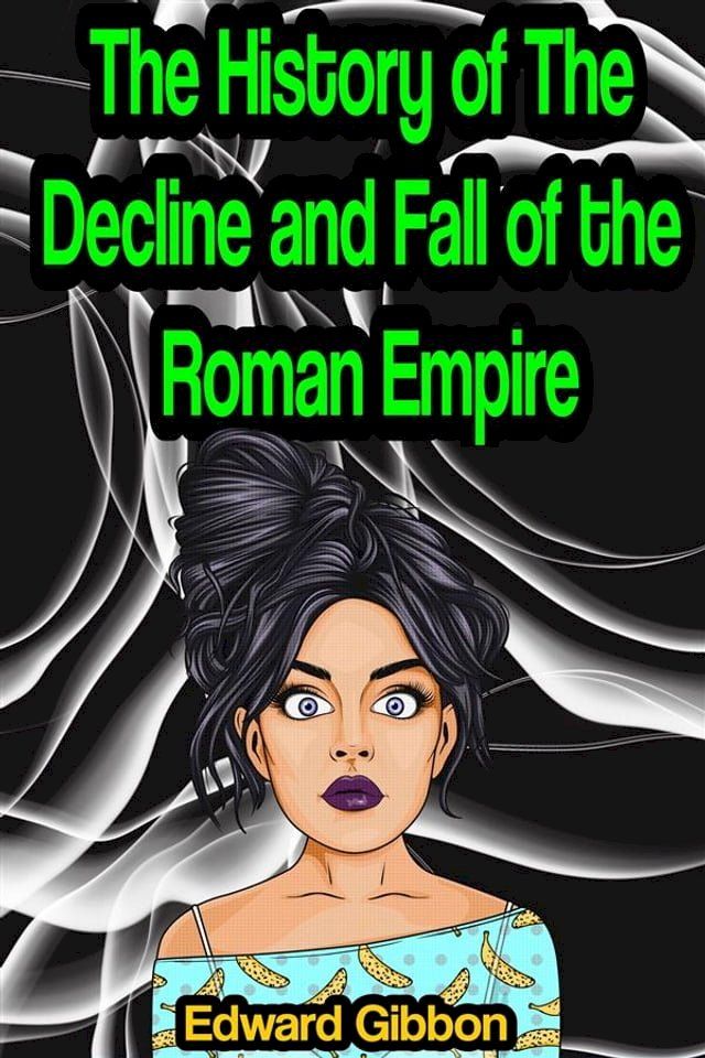  The History of The Decline and Fall of the Roman Empire [Complete 6 Volume Edition](Kobo/電子書)