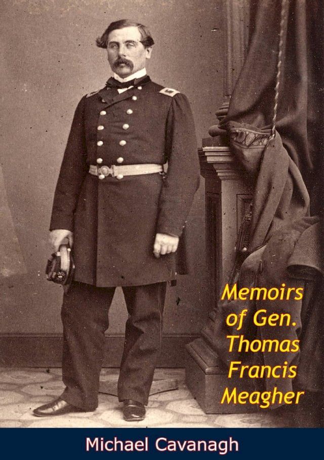  Memoirs of Gen. Thomas Francis Meagher(Kobo/電子書)