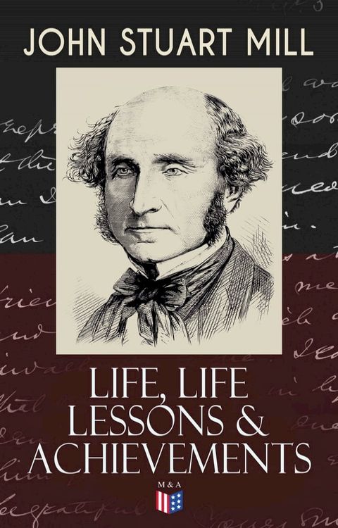 John Stuart Mill: Life, Life Lessons & Achievements(Kobo/電子書)