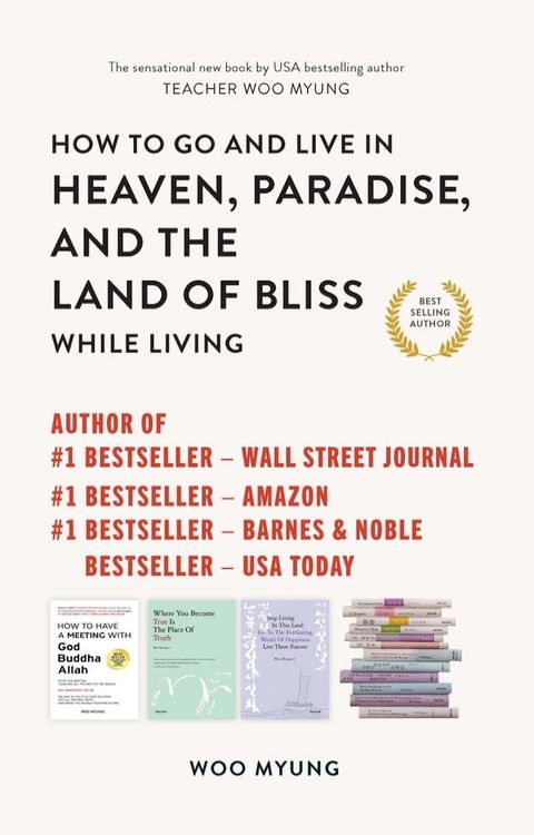 How to Go to and Live in Heaven, Paradise, and the Land of Bliss While Living(Kobo/電子書)