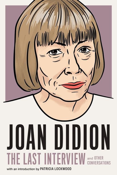 Joan Didion:The Last Interview(Kobo/電子書)