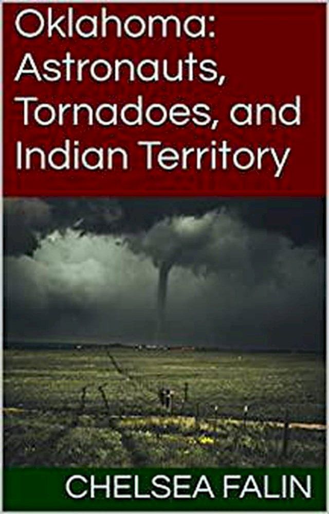  Oklahoma: Astronauts, Tornadoes, and Indian Territory(Kobo/電子書)