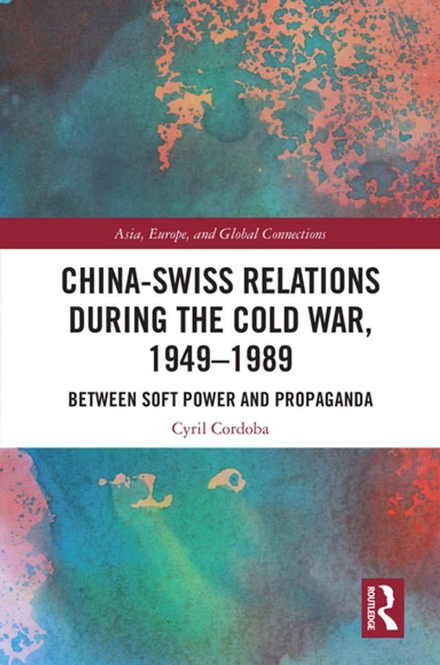  China-Swiss Relations during the Cold War, 1949–1989(Kobo/電子書)