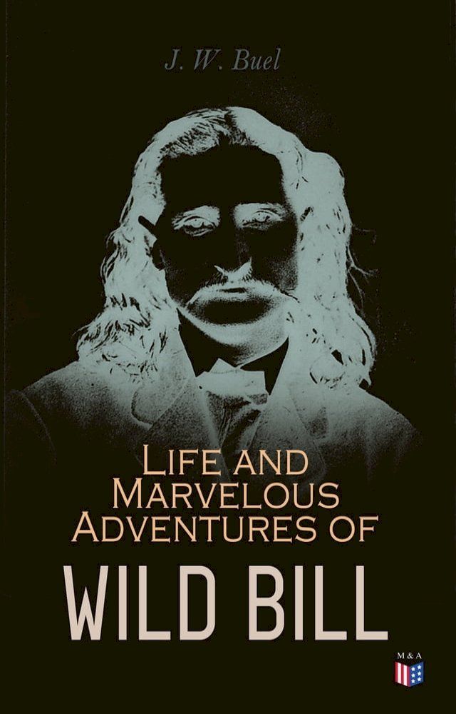  Life and Marvelous Adventures of Wild Bill(Kobo/電子書)