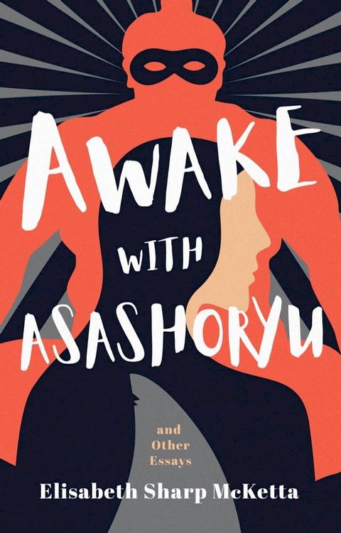 Awake with Asashoryu and Other Essays(Kobo/電子書)