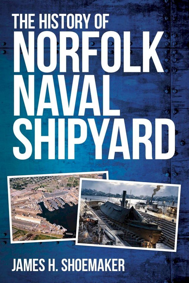  The History of Norfolk Naval Shipyard(Kobo/電子書)