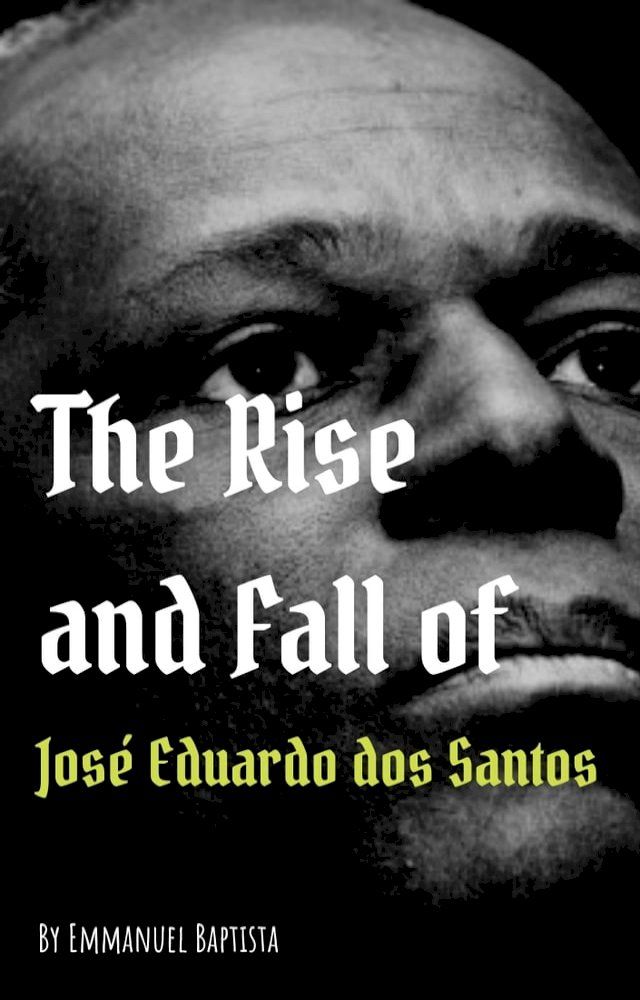  The Rise and Fall of José Eduardo dos Santos(Kobo/電子書)