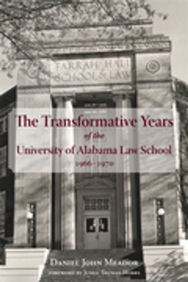  Transformative Years of the University of Alabama Law School, 1966–1970, The(Kobo/電子書)