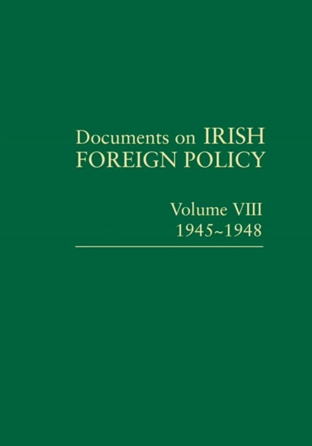  Documents on Irish Foreign Policy: v. 8: 1945-1948(Kobo/電子書)