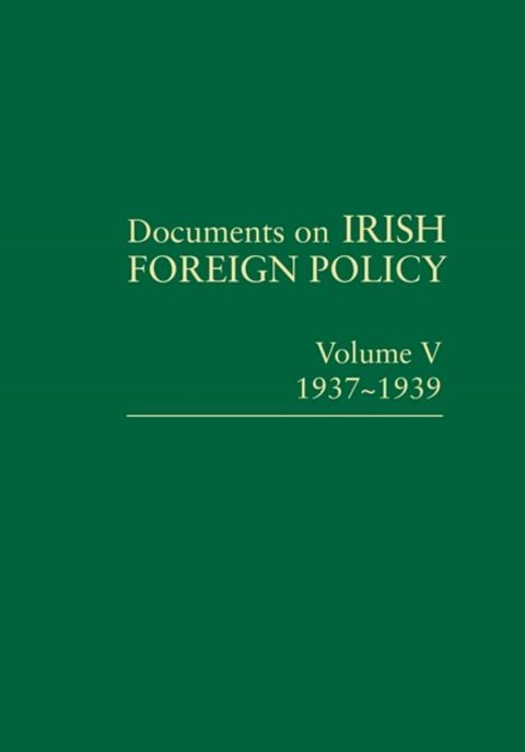 Documents on Irish Foreign Policy: v. 5: 1937-1939(Kobo/電子書)