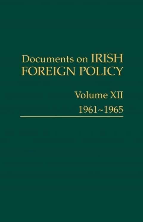 Documents on Irish Foreign Policy, v. 12: 1961-1965(Kobo/電子書)